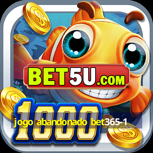 jogo abandonado bet365